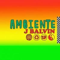 Canción 'Ambiente' interpretada por J Balvin Canción 'Ambiente' interpretada por J Balvin