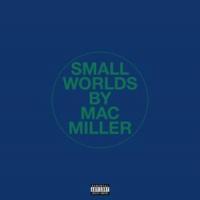 Canción 'Small Worlds' interpretada por Mac Miller Canción 'Small Worlds' interpretada por Mac Miller