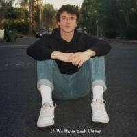 If We Have Each Other If We Have Each Other de Alec Benjamin
