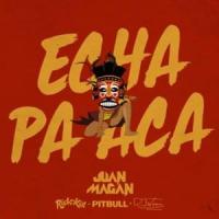 'Echa Pa Aca' de Juán Magán Echa Pa Aca - Juán Magán