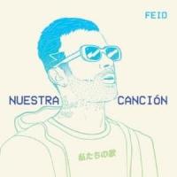 Canción 'Nuestra Canción' interpretada por Feid Canción 'Nuestra Canción' interpretada por Feid
