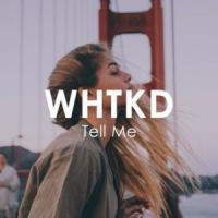 Canción 'Tell Me' interpretada por WHTKD Canción 'Tell Me' interpretada por WHTKD