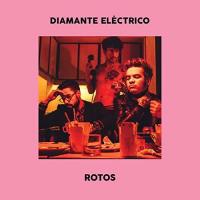 Canción 'Rotos' interpretada por Diamante Eléctrico Canción 'Rotos' interpretada por Diamante Eléctrico