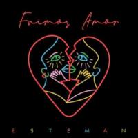 Canción 'Fuimos Amor' interpretada por Esteman Canción 'Fuimos Amor' interpretada por Esteman
