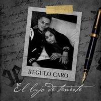 EL LUJO DE TENERTE, letra y canción de Regulo Caro EL LUJO DE TENERTE letra REGULO CARO