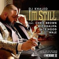 I'M STILL, letra y canción de DJ Khaled I'M STILL letra DJ KHALED