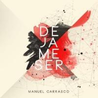 'Déjame Ser' de Manuel Carrasco Déjame Ser - Manuel Carrasco