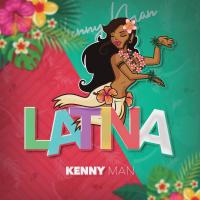 LATINA, letra y canción de Kenny Man LATINA letra KENNY MAN