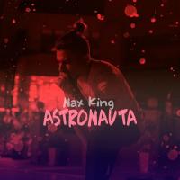 Canción 'Astronauta' interpretada por Nax King Canción 'Astronauta' interpretada por Nax King