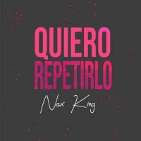 Canción 'Quiero Repetirlo' interpretada por Nax King Canción 'Quiero Repetirlo' interpretada por Nax King