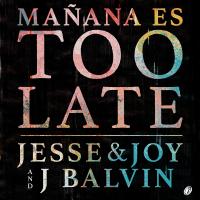 Canción 'Mañana Es Too Late' interpretada por Jesse y Joy Canción 'Mañana Es Too Late' interpretada por Jesse y Joy