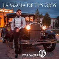 Canción 'La Magia De Tus Ojos' interpretada por Joss Favela Canción 'La Magia De Tus Ojos' interpretada por Joss Favela