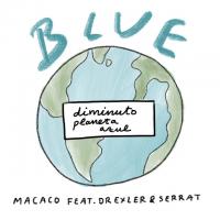 Canción 'Blue Diminuto Planeta Azul' interpretada por Macaco Canción 'Blue Diminuto Planeta Azul' interpretada por Macaco