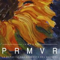 PRMVR, letra y canción de La Maravillosa Orquesta del Alcohol PRMVR letra LA MARAVILLOSA ORQUESTA DEL ALCOHOL