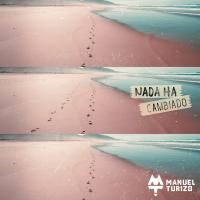 Canción 'Nada Ha Cambiado' interpretada por Manuel Turizo Canción 'Nada Ha Cambiado' interpretada por Manuel Turizo