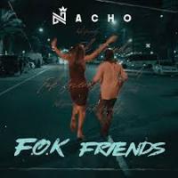 Canción 'F.O.K. Friends' interpretada por Nacho 'La Criatura' Canción 'F.O.K. Friends' interpretada por Nacho 'La Criatura'