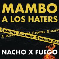 MAMBO A LOS HATERS, letra y canción de Nacho 'La Criatura' MAMBO A LOS HATERS letra NACHO 'LA CRIATURA'