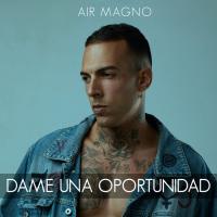 'Dame Una oportunidad' de Air Magno Dame Una oportunidad - Air Magno
