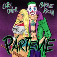 PÁRTEME, letra y canción de Lary Over PÁRTEME letra LARY OVER