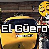 'El Güero' de Marca MP Letra El Güero Marca MP