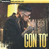 CON TO', letra y canción de Maikel De La Calle CON TO' letra MAIKEL DE LA CALLE