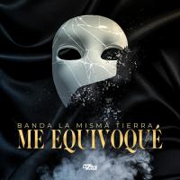 'Me Equivoqué' de Banda La Misma Tierra Me Equivoqué - Banda La Misma Tierra