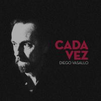 CADA VEZ, letra y canción de Diego Vasallo CADA VEZ letra DIEGO VASALLO