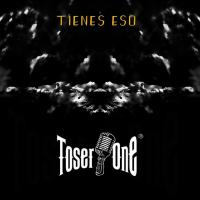 'Tienes Eso' de Toser One Tienes Eso - Toser One