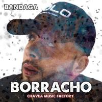 BORRACHO, letra y canción de Bandaga BORRACHO letra BANDAGA
