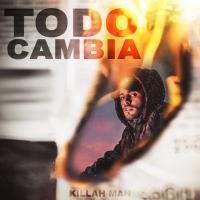 'Todo Cambia' de Killah Man Letra Todo Cambia Killah Man