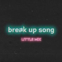 Break Up Song Break Up Song de Little Mix