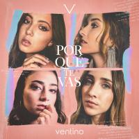 'Por Qué Te Vas' de Ventino Por Qué Te Vas - Ventino