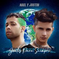 JUNTOS PARA SIEMPRE, letra y canción de Nael y Justin JUNTOS PARA SIEMPRE letra NAEL Y JUSTIN
