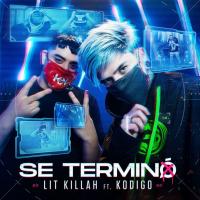 SE TERMINÓ, letra y canción de Lit Killah SE TERMINÓ letra LIT KILLAH