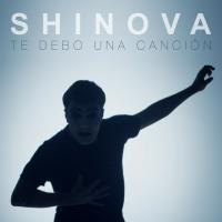 TE DEBO UNA CANCIÓN, letra y canción de Shinova TE DEBO UNA CANCIÓN letra SHINOVA