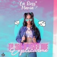 'Tú Vas A Tener Que Explicarme' de La Ross Maria Tú Vas A Tener Que Explicarme - La Ross Maria