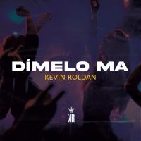 DÍMELO MA, letra y canción de Kevin Roldán DÍMELO MA letra KEVIN ROLDÁN