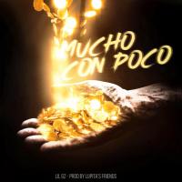 MUCHO CON POCO, letra y canción de Lil Gz MUCHO CON POCO letra LIL GZ