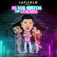 PA LOS GUSTOS LOS COLORES, letra y canción de Javiielo PA LOS GUSTOS LOS COLORES letra JAVIIELO