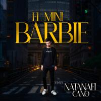 EL MINI BARBIE, letra y canción de Natanael Cano EL MINI BARBIE letra NATANAEL CANO