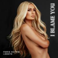 I BLAME YOU, letra y canción de Paris Hilton I BLAME YOU letra PARIS HILTON