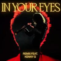 IN YOUR EYES KENNY G REMIX, letra y canción de The Weeknd IN YOUR EYES KENNY G REMIX letra THE WEEKND