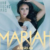 UNA NOCHE MÁS, letra y canción de Mariah Angeliq UNA NOCHE MÁS letra MARIAH ANGELIQ