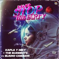 DON’T STOP THE PARTY, letra y canción de Kapla Y Miky DON’T STOP THE PARTY letra KAPLA Y MIKY