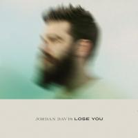 LOSE YOU, letra y canción de Jordan Davis LOSE YOU letra JORDAN DAVIS