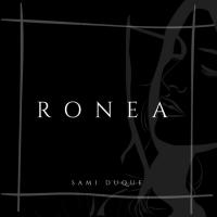 RONEA, letra y canción de Sami Duque RONEA letra SAMI DUQUE