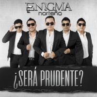 'Será prudente?' de Enigma Norteño Será prudente? - Enigma Norteño