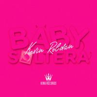 BABY SOLTERA, letra y canción de Kevin Roldán BABY SOLTERA letra KEVIN ROLDÁN