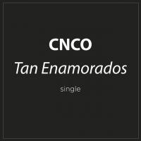 TAN ENAMORADOS, letra y canción de CNCO TAN ENAMORADOS letra CNCO