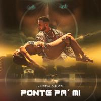 PONTE PA' MÍ, letra y canción de Justin Quiles PONTE PA' MÍ letra JUSTIN QUILES